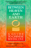 Between Heaven and Earth, A Guide to Chinese Medicine