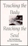 Touching the Body, Reaching the Soul, How Touch Influences the Nature of Human Beings