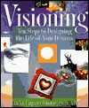 Visioning: 10 steps to designing the life of your dreams
